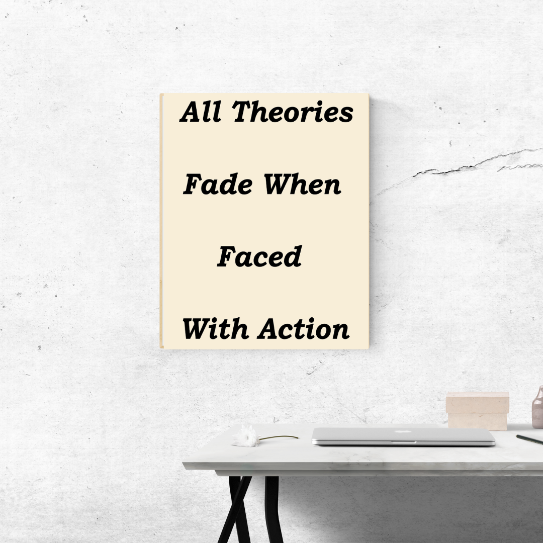 All Theories Fade – Motivational Wall Art