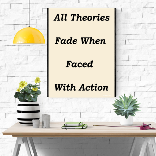 All Theories Fade – Motivational Wall Art