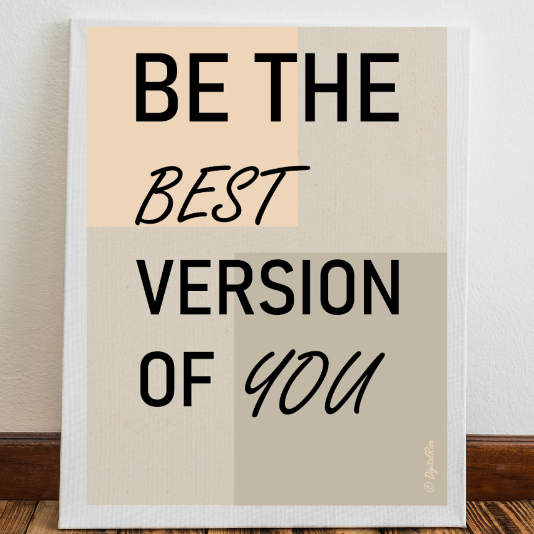 Be the Best Version of You" – Digital Wall Art by DigitalRise