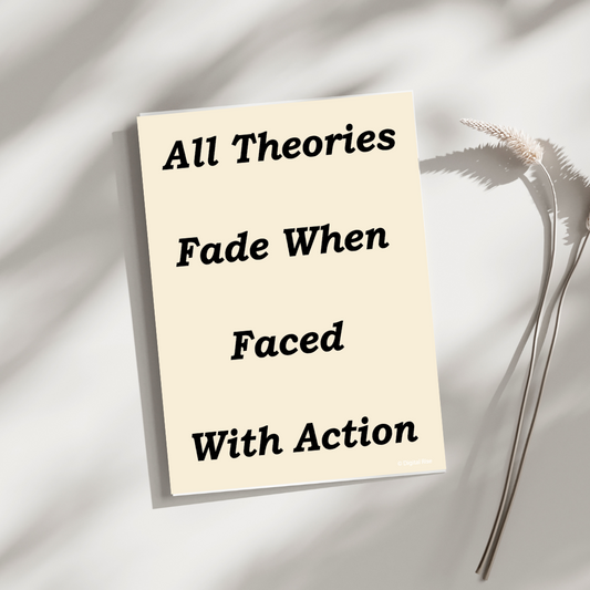 All Theories Fade – Motivational Wall Art
